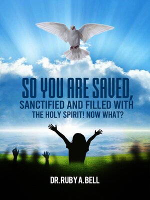cover image of So, You Are Saved, Sanctified and Filled With the Holy Spirit! NOW WHAT?
